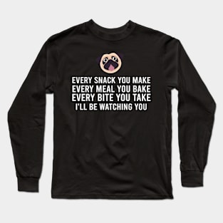 Pug I'll Be Watching You, Tee Trendsetter for Pet Devotees Long Sleeve T-Shirt